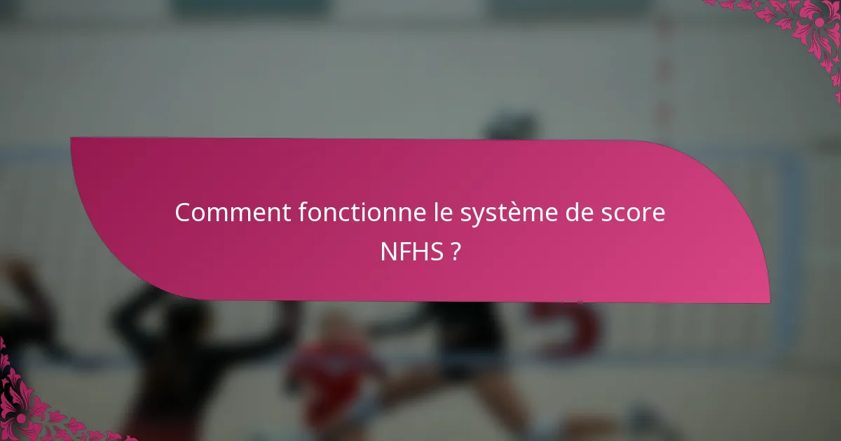 Comment fonctionne le système de score NFHS ?