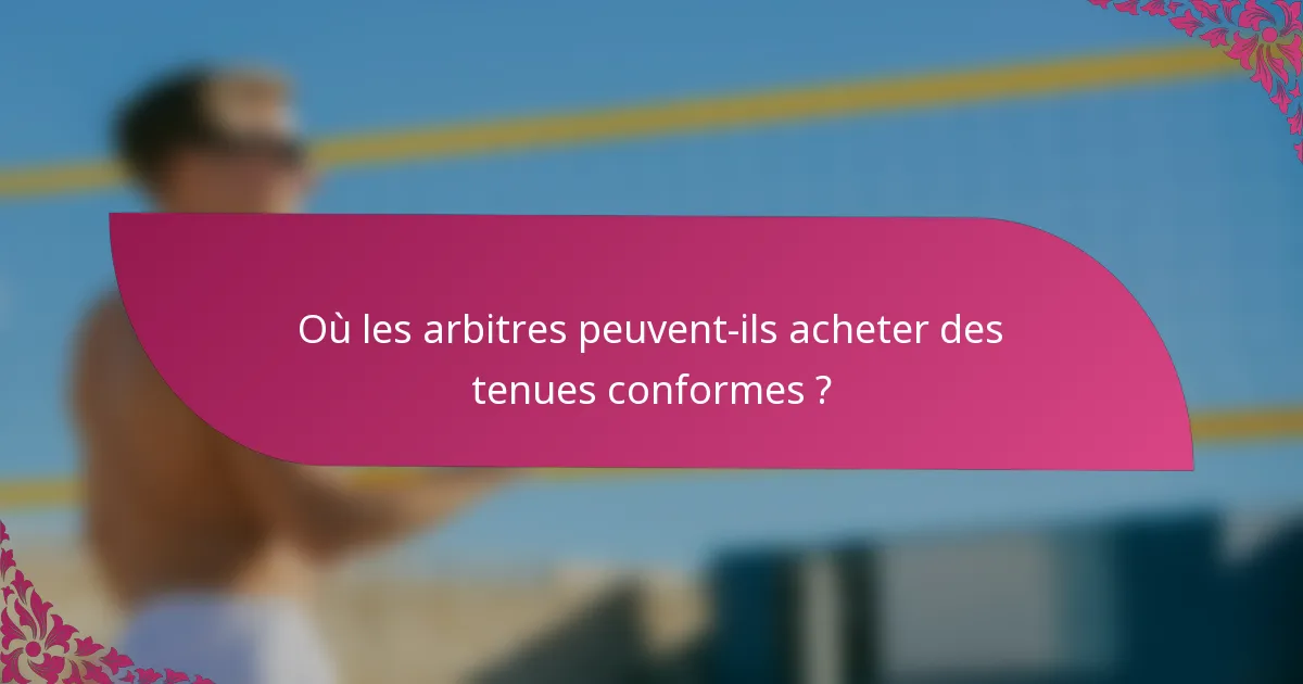Où les arbitres peuvent-ils acheter des tenues conformes ?