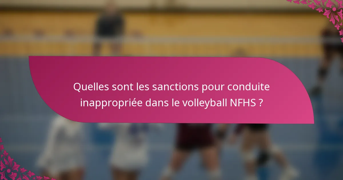 Quelles sont les sanctions pour conduite inappropriée dans le volleyball NFHS ?